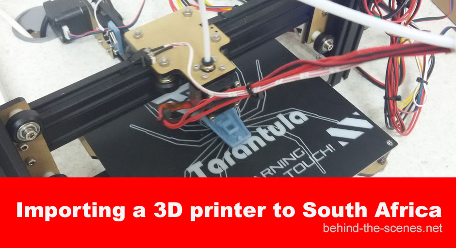 Importing a budget 3D printer South African perspective Behind The